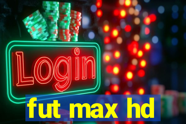 fut max hd
